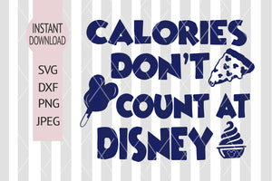 Disney Calories Don't Count Disney Snacks Cricut Silhouette Digital Cut File SVG, DXF, PNG, JPEG.